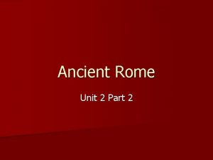 Ancient Rome Unit 2 Part 2 753 BCE