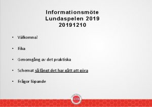 Informationsmte Lundaspelen 20191210 Vlkomna Fika Genomgng av det