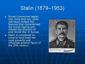 Stalin 1879 1953 n n Soviet Communist leader