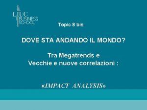 Topic 8 bis DOVE STA ANDANDO IL MONDO