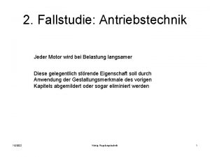 2 Fallstudie Antriebstechnik Jeder Motor wird bei Belastung