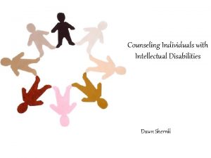 Counseling Individuals with Intellectual Disabilities Dawn Sherrill Define