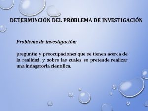 DETERMINCIN DEL PROBLEMA DE INVESTIGACIN Problema de investigacin