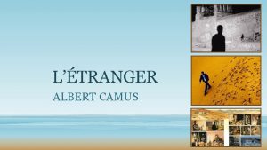 LTRANGER ALBERT CAMUS Albert Camus 1913 1960 1913