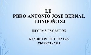 I E PBRO ANTONIO JOSE BERNAL LONDOO SJ