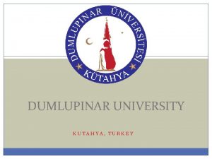 DUMLUPINAR UNIVERSITY KUTAHYA TURKEY DUMLUPINAR UNIVERSITY DPU DUMLUPINAR