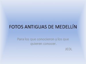 FOTOS ANTIGUAS DE MEDELLN Para los que conocieron