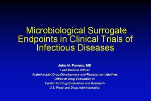 Microbiological Surrogate Endpoints in Clinical Trials of Infectious