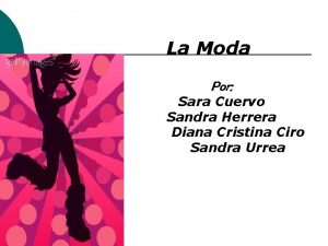 La Moda Por Sara Cuervo Sandra Herrera Diana