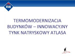 TERMOMODERNIZACJA BUDYNKW INNOWACYJNY TYNK NATRYSKOWY ATLASA GRUPA ATLAS