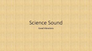 Science Sound Good Vibrations What is Sound Watch