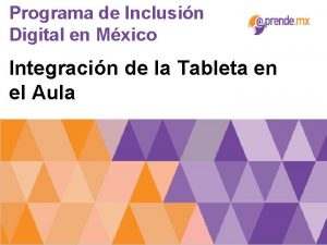 Programa de Inclusin Digital en Mxico Integracin de