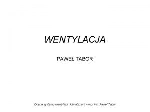 WENTYLACJA PAWE TABOR Ocena systemu wentylacji i klimatyzacji