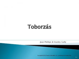 Toborzs Jean Phillips Stanley Gully Copyright 2012 Pearson