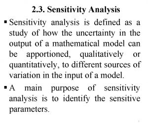 2 3 Sensitivity Analysis Sensitivity analysis is defined 2 3 Sensitivity Analysis Sensitivity analysis is defined