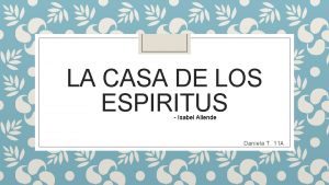 LA CASA DE LOS ESPIRITUS Isabel Allende Daniela