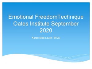 Emotional Freedom Technique Oates Institute September 2020 Karen