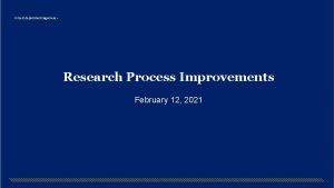 insert department logo here Research Process Improvements February