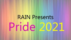 RAIN Presents Pride 2021 Pride Month formally recognized
