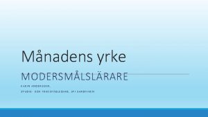 Mnadens yrke MODERSMLSLRARE KARIN ANDERSSON STUDIE OCH YRKESVGLEDARE