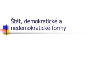 tt demokratick a nedemokratick formy tt Vyjadruje politick