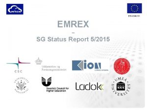 ERASMUS EMREX SG Status Report 52015 1 Status