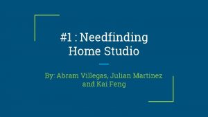 1 Needfinding Home Studio By Abram Villegas Julian