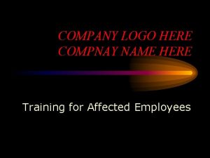 COMPANY LOGO HERE COMPNAY NAME HERE Training for