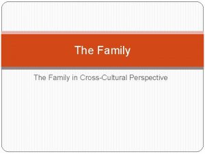 The Family in CrossCultural Perspective Social Institution A