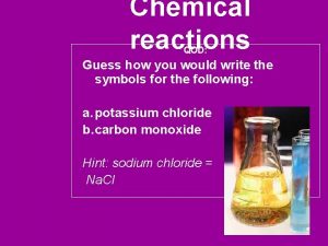 Chemical reactions QOD Guess how you would write