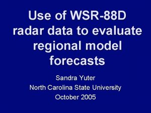 Use of WSR88 D radar data to evaluate