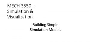 MECH 3550 Simulation Visualization Building Simple Simulation Models