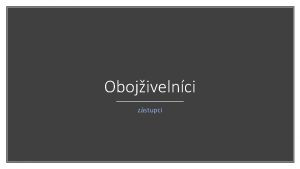 Obojivelnci zstupci Mloci Ocasat olci Obojivelnci Bezocas by