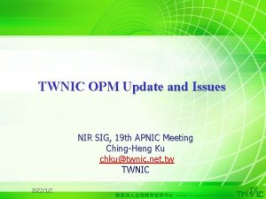 TWNIC OPM Update and Issues NIR SIG 19