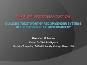 SECURE PERSONALIZATION BUILDING TRUSTWORTHY RECOMMENDER SYSTEMS IN THE