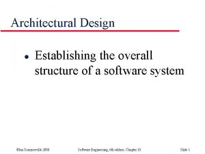 Architectural Design l Establishing the overall structure of