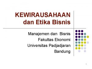 KEWIRAUSAHAAN dan Etika Bisnis Manajemen dan Bisnis Fakultas