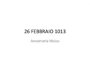 26 FEBBRAIO 1013 Annamaria Moiso Nello spirito della