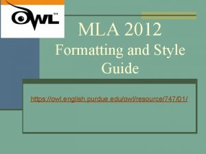 MLA 2012 Formatting and Style Guide https owl