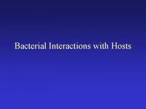 Bacterial Interactions with Hosts A Terminology B Hosts