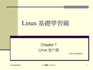 Linux Chapter 1 Linux VBird 20050803 VBird20050803 Linuxlinux