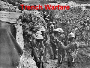 Trench Warfare A BLOODY STALEMATE ALONG THE WESTERN