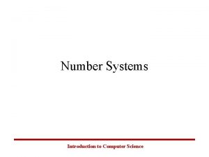 Number Systems Introduction to Computer Science Common Number
