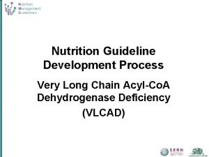 Nutrition Management Guidelines Nutrition Guideline Development Process Very