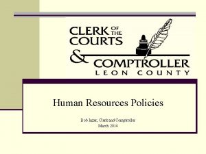 Human Resources Policies Bob Inzer Clerk and Comptroller