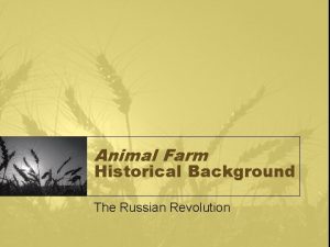 Animal Farm Historical Background The Russian Revolution Russian
