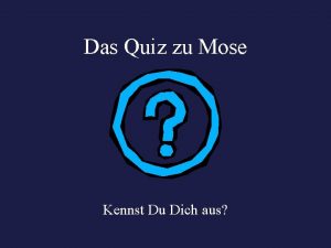 Das Quiz zu Mose Kennst Du Dich aus