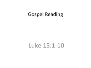 Gospel Reading Luke 15 1 10 Now the