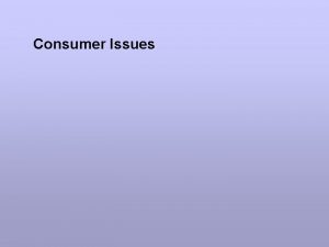 Consumer Issues What is Quality Conformance to requirements