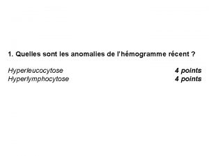 1 Quelles sont les anomalies de lhmogramme rcent